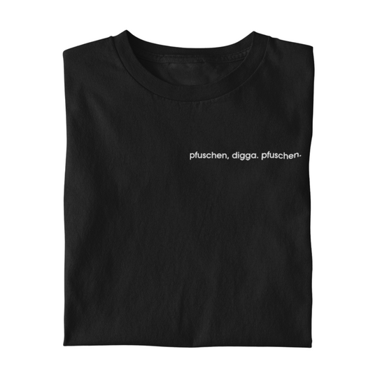 Pfuschen Digga Pfuschen - Unisex Shirt