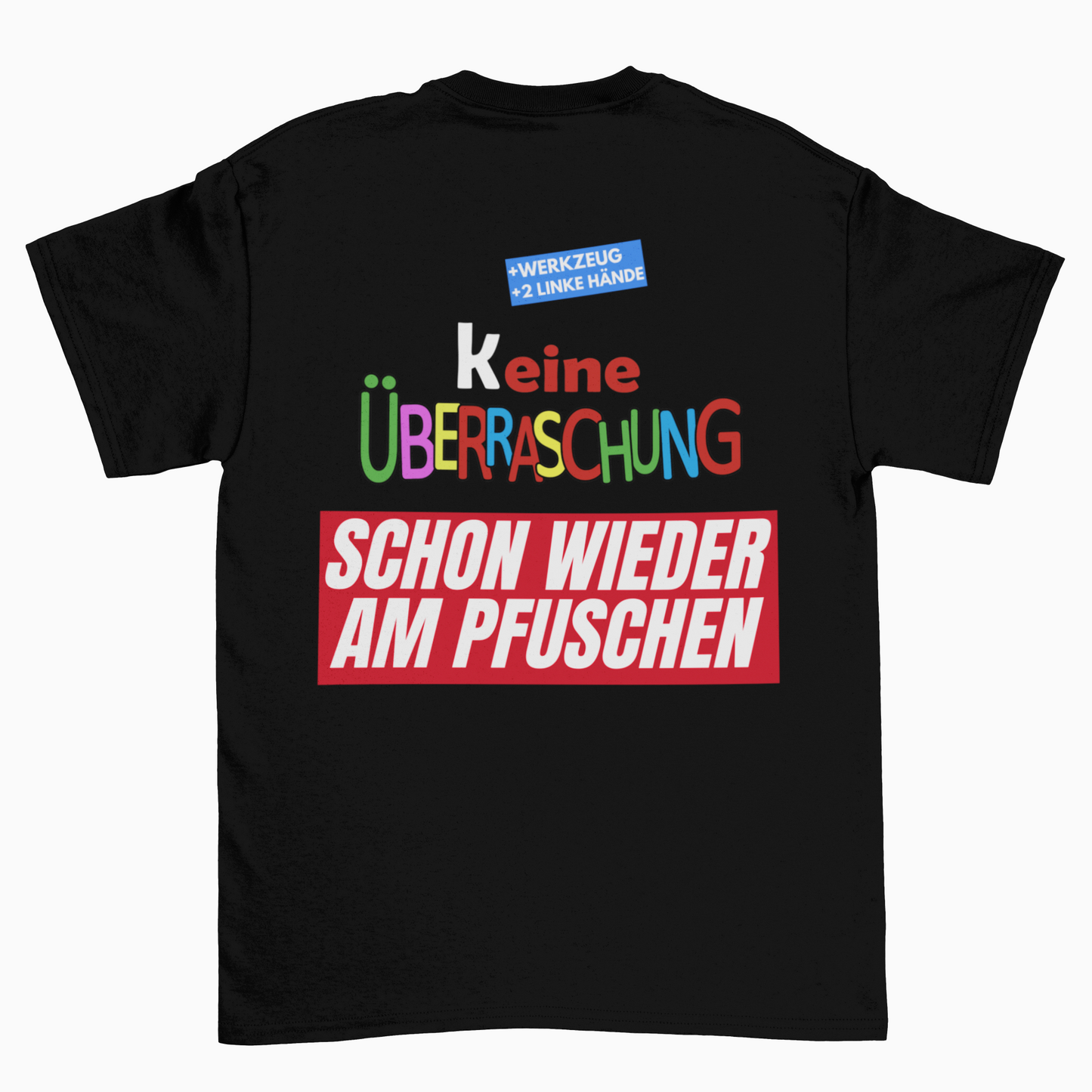 Keine Überraschung - Pfuschen (Backprint)  - Unisex Shirt