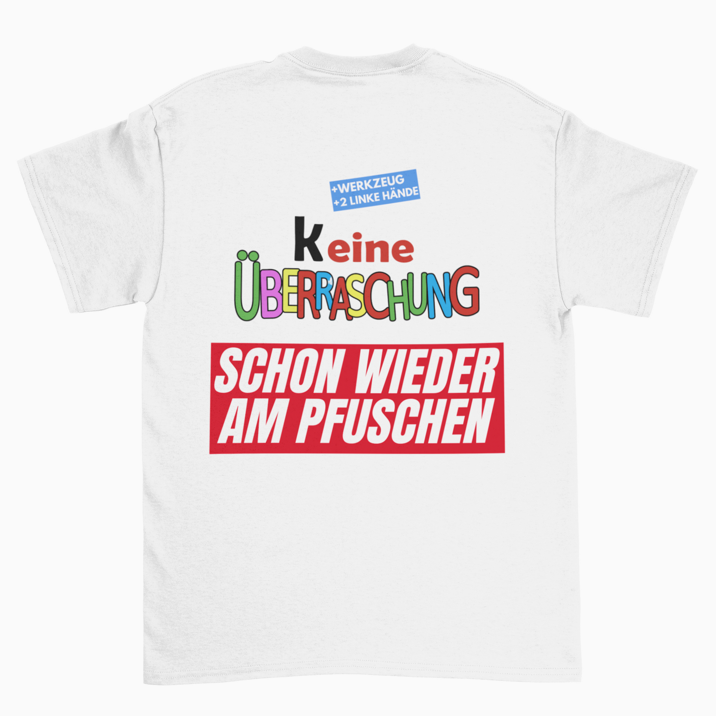 Keine Überraschung - Pfuschen (Backprint)  - Unisex Shirt