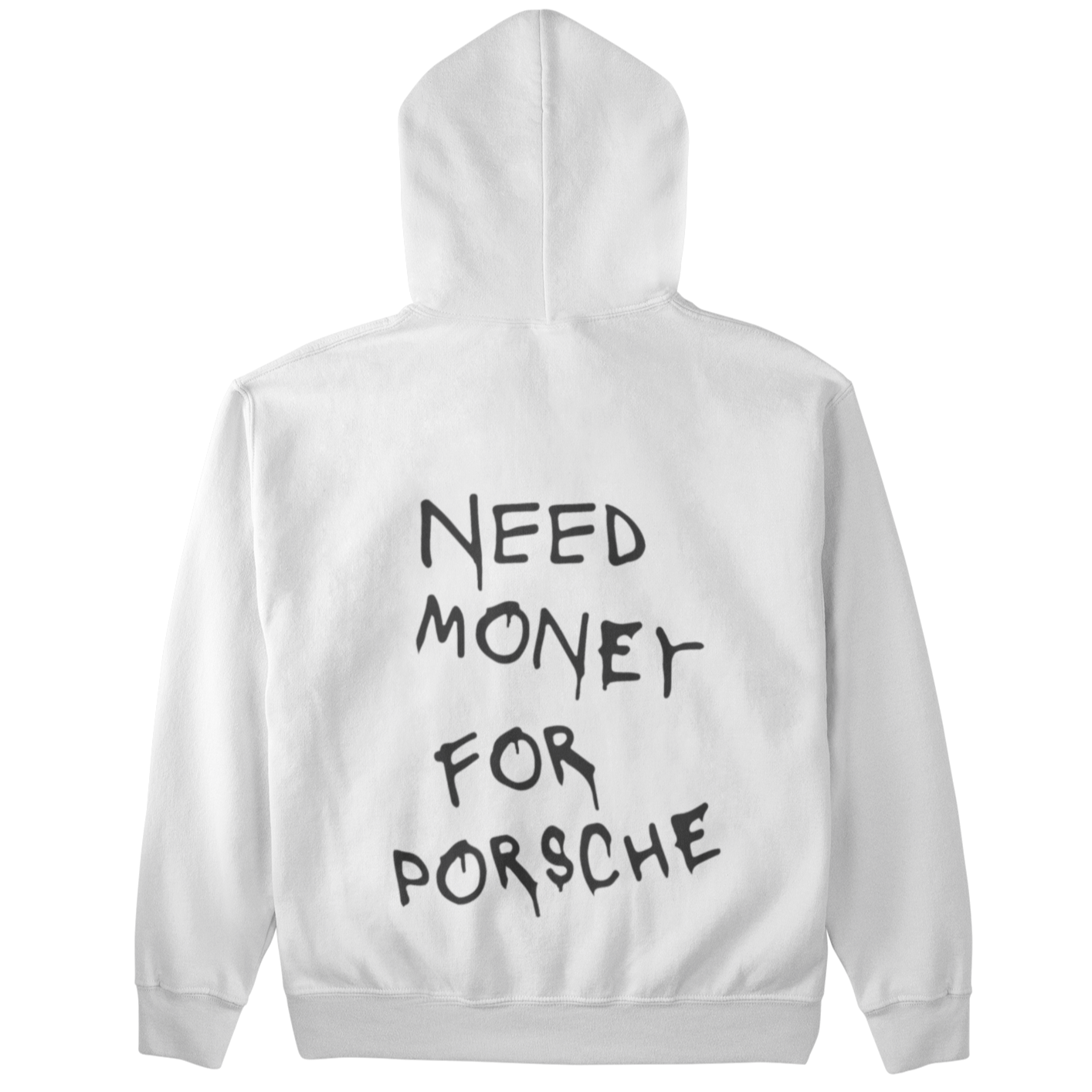 Need Money for Porsche (Backprint)  - Unisex Hoodie