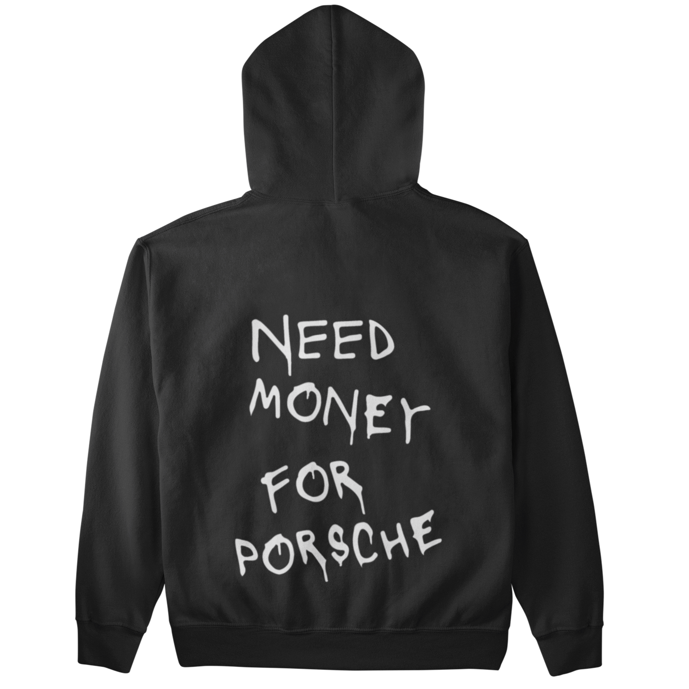 Need Money for Porsche (Backprint)  - Unisex Hoodie