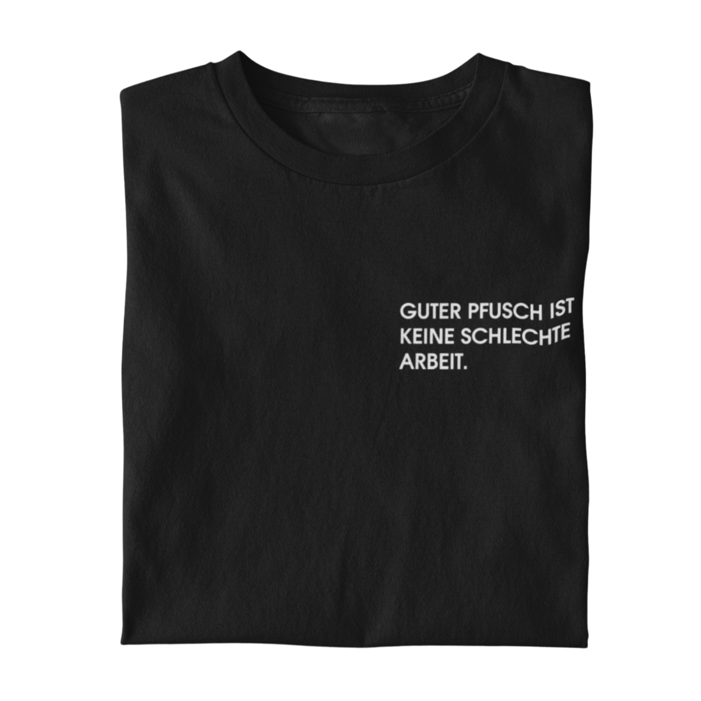 Guter Pfusch - Unisex Shirt