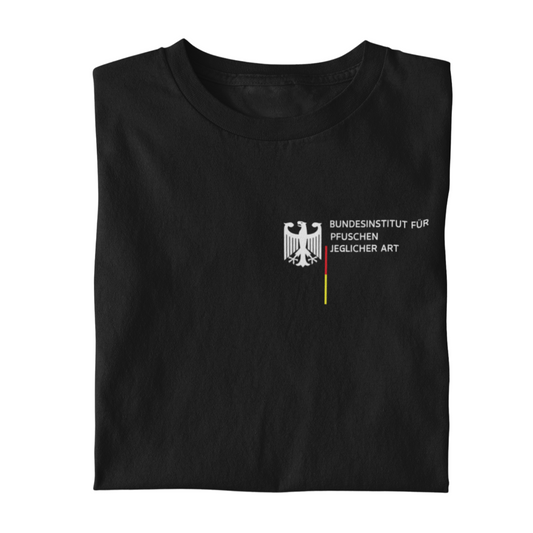 Bundesinstitut Pfuschen jeglicher Art  - Unisex Shirt