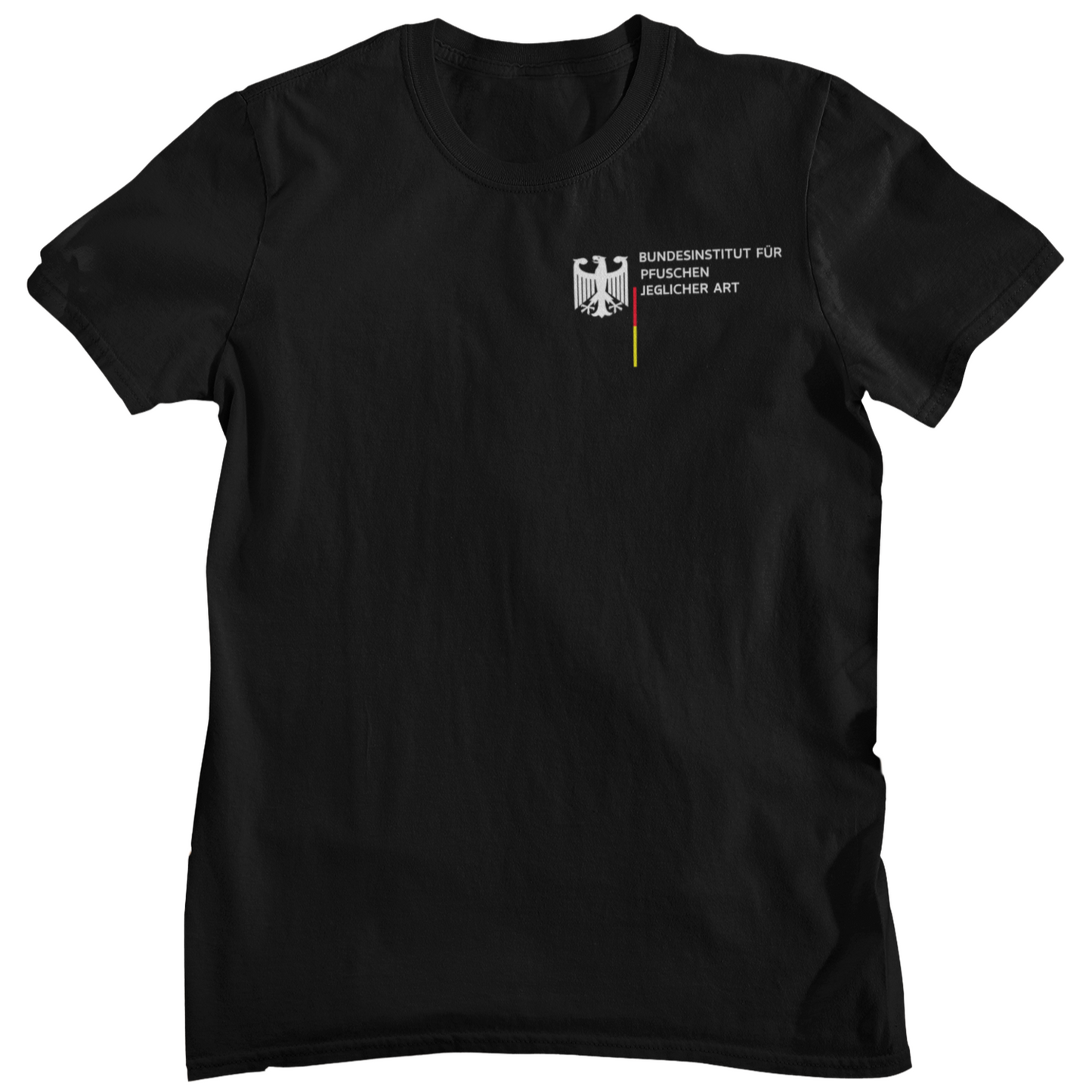Bundesinstitut Pfuschen jeglicher Art  - Unisex Shirt