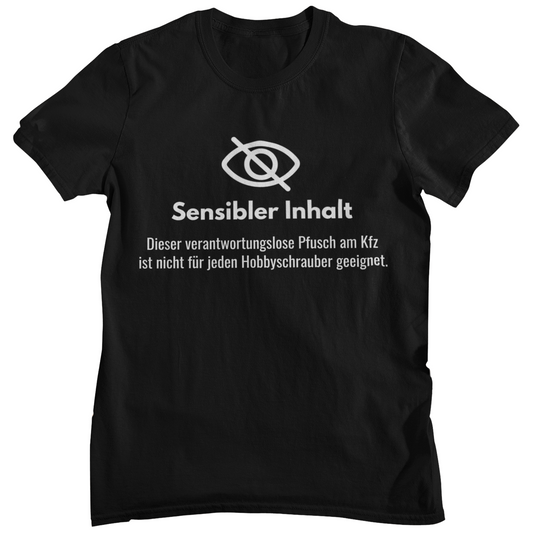 Sensibler Inhalt (Pfusch)  - Unisex Shirt
