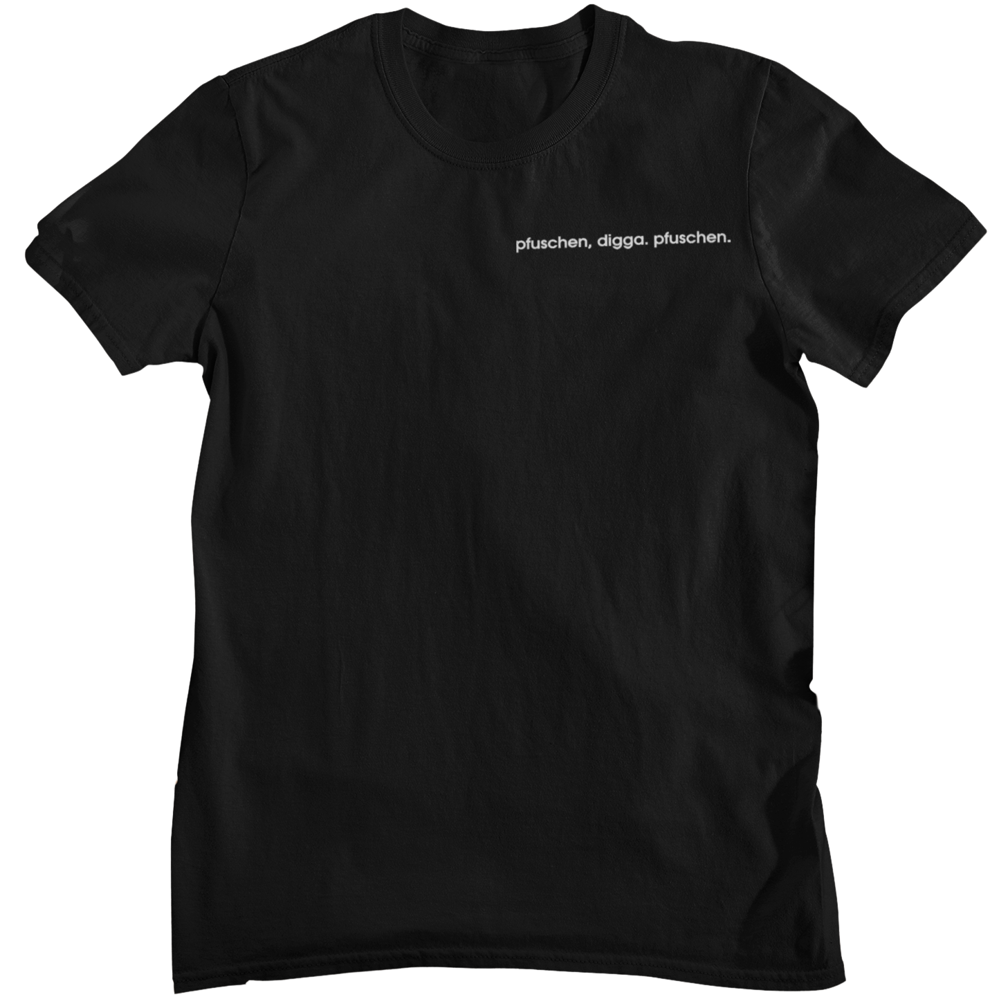 Pfuschen Digga Pfuschen - Unisex Shirt